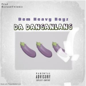Album Da Dangalang (feat. Dem Heavy Boyz) (Explicit) oleh Twinkie