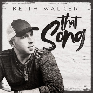 Dengarkan lagu That Song nyanyian Keith Walker dengan lirik