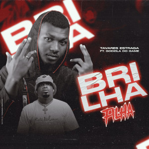 Listen to Brilha Filha (Explicit) song with lyrics from Tavares Estraga