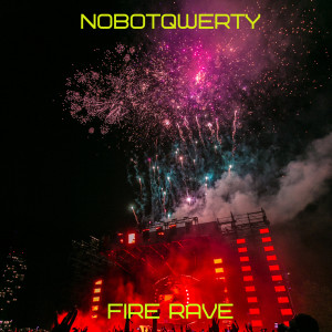 收聽NoBotQwerty的Fire Rave (Explicit)歌詞歌曲