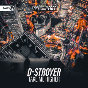 ดาวน์โหลดและฟังเพลง Take Me Higher พร้อมเนื้อเพลงจาก D-Stroyer