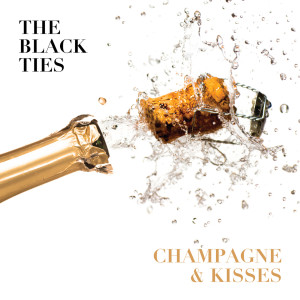 收聽The Black Ties�的Champagne and Kisses歌詞歌曲