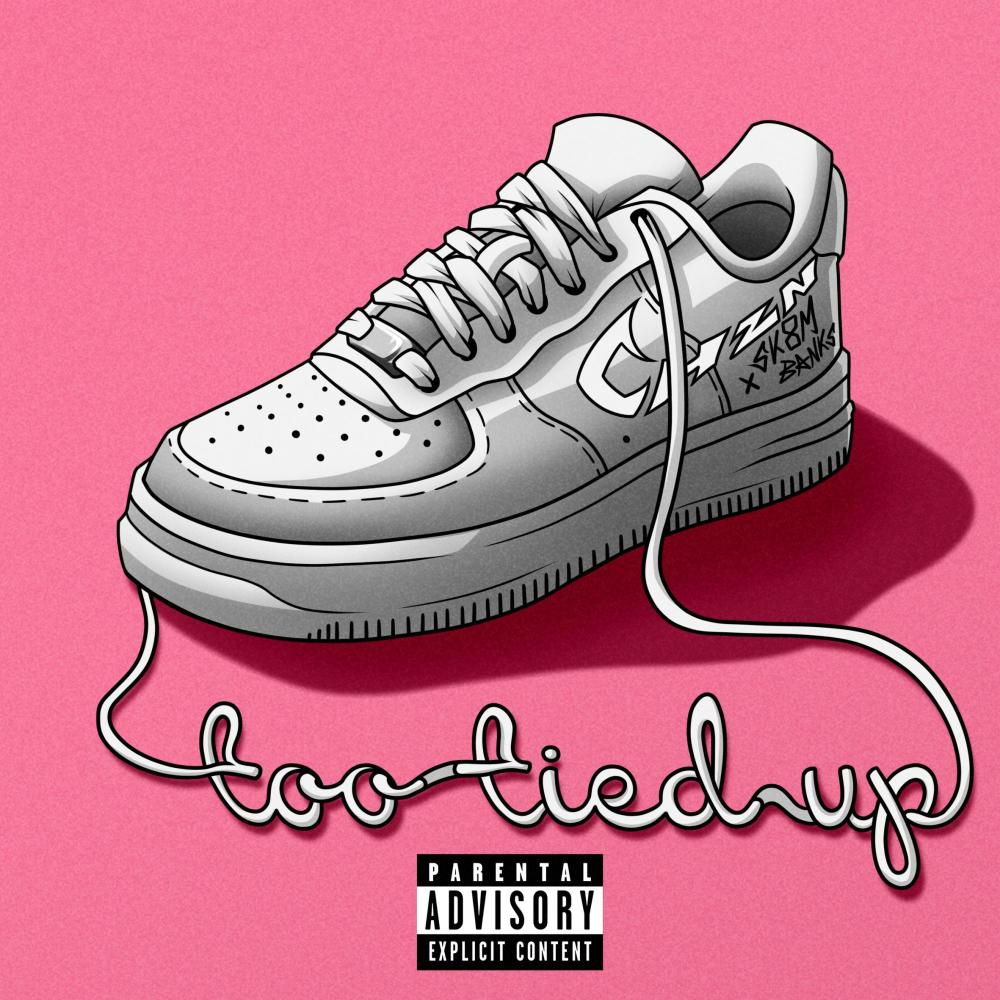 too tied up (feat. SK8M BANKS) (Explicit)