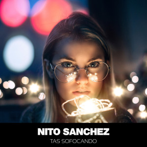 Listen to Tas Sofocando song with lyrics from Nito Sanchez