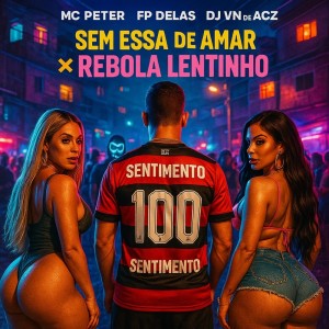 Album SEM ESSA DE AMAR x REBOLA LENTINHO (Explicit) from 
