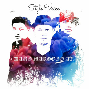 Dengarkan lagu Dang Margogo Au (Explicit) nyanyian STYLE VOICE dengan lirik