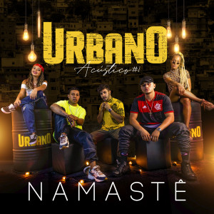 Listen to Namastê (Urbano Acústico #1) song with lyrics from Urbano