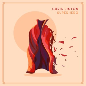 收聽Chris Linton的Superhero (New Light EP)歌詞歌曲