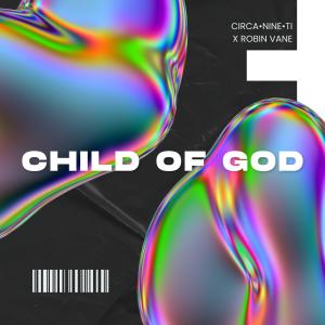 ดาวน์โหลดและฟังเพลง Child Of God พร้อมเนื้อเพลงจาก Circanineti