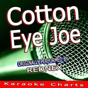 收聽Karaoke Charts的Cotton Eye Joe (Originally Performed By Rednex) (Karaoke Version)歌詞歌曲