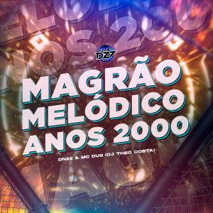 Album MAGRÃO MELÓDICO ANOS 2000 (Explicit) from MC DU9