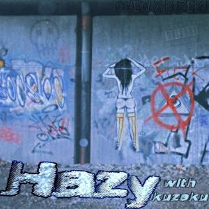 收聽Chew的Hazy (feat. KUZEKU) (Explicit)歌詞歌曲