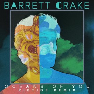 Album Oceans Of You (Riptide Remix) from Barrett Crake