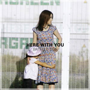 收听Brittle Sun的Here With You歌词歌曲