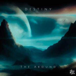 Dengarkan Destiny lagu dari The Abound dengan lirik