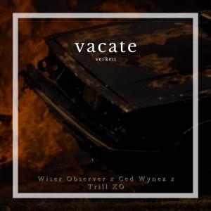 ดาวน์โหลดและฟังเพลง Vacate (Explicit) พร้อมเนื้อเพลงจาก Wiser Observer