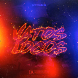 收聽Driess的Vatos Locos (Explicit)歌詞歌曲