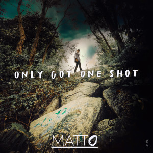 Only Got One Shot dari Matto
