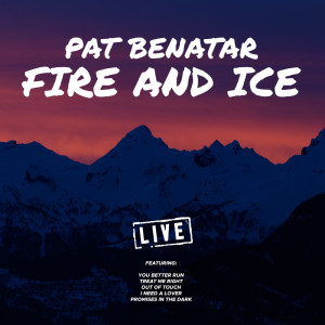 Listen to Fire and Ice (Live) song with lyrics from Pat Benatar