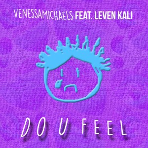 收聽VenessaMichaels的Do U Feel (Feat. Leven Kali)歌詞歌曲
