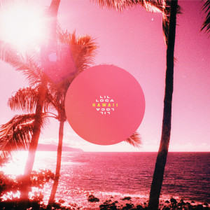 อัลบัม Hawaii ศิลปิน Lil Loca