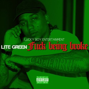 收聽Lite Green的Fuck Being Broke (Explicit)歌詞歌曲