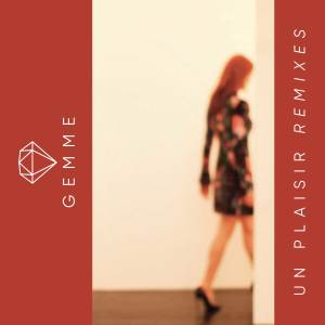 Gemme的專輯Un plaisir (Remixes)