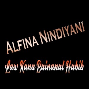 Listen to Law Kana Bainanal Habib song with lyrics from Alfina Nindiyani