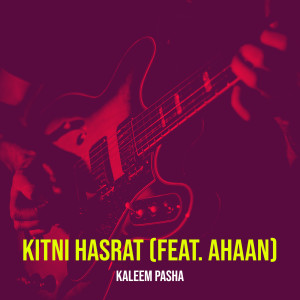 Listen to Kitni Hasrat song with lyrics from Kaleem Pasha