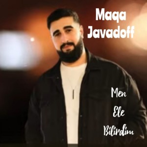 Listen to Men Ele Bilirdim song with lyrics from Maqa Javadoff