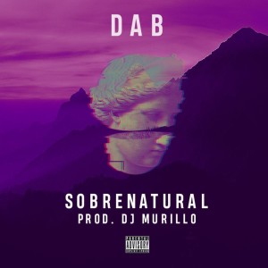 收听DAB24K的Sobrenatural (Explicit)歌词歌曲