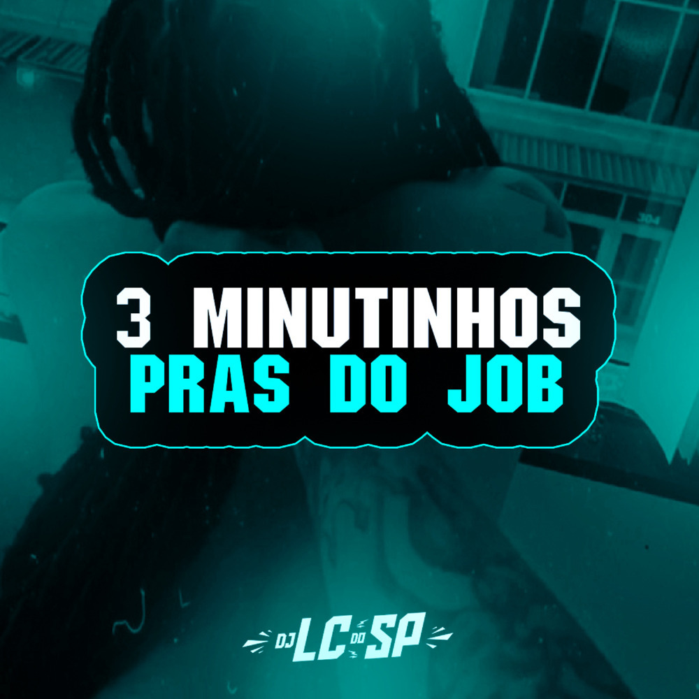 3 MINUTINHOS PRAS DO JOB (Explicit)