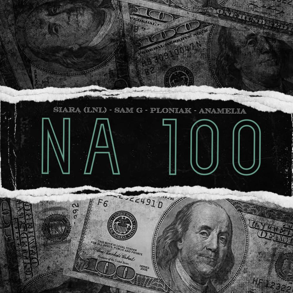 Na 100 (feat. Siara LNL, Sam G & Anamelia) (Explicit)