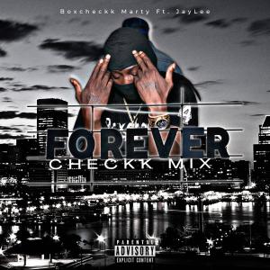 ดาวน์โหลดและฟังเพลง Forever (feat. JayLee) (Explicit) พร้อมเนื้อเพลงจาก BoxCheckk Marty