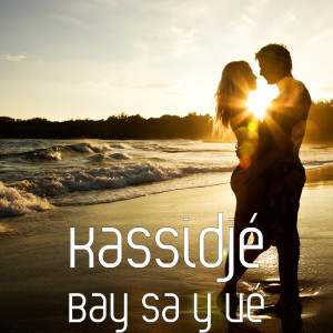 收聽Kassidjé的Bay sa y vé歌詞歌曲