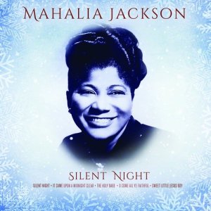 Listen to Silent Night song with lyrics from Mahalia Jackson