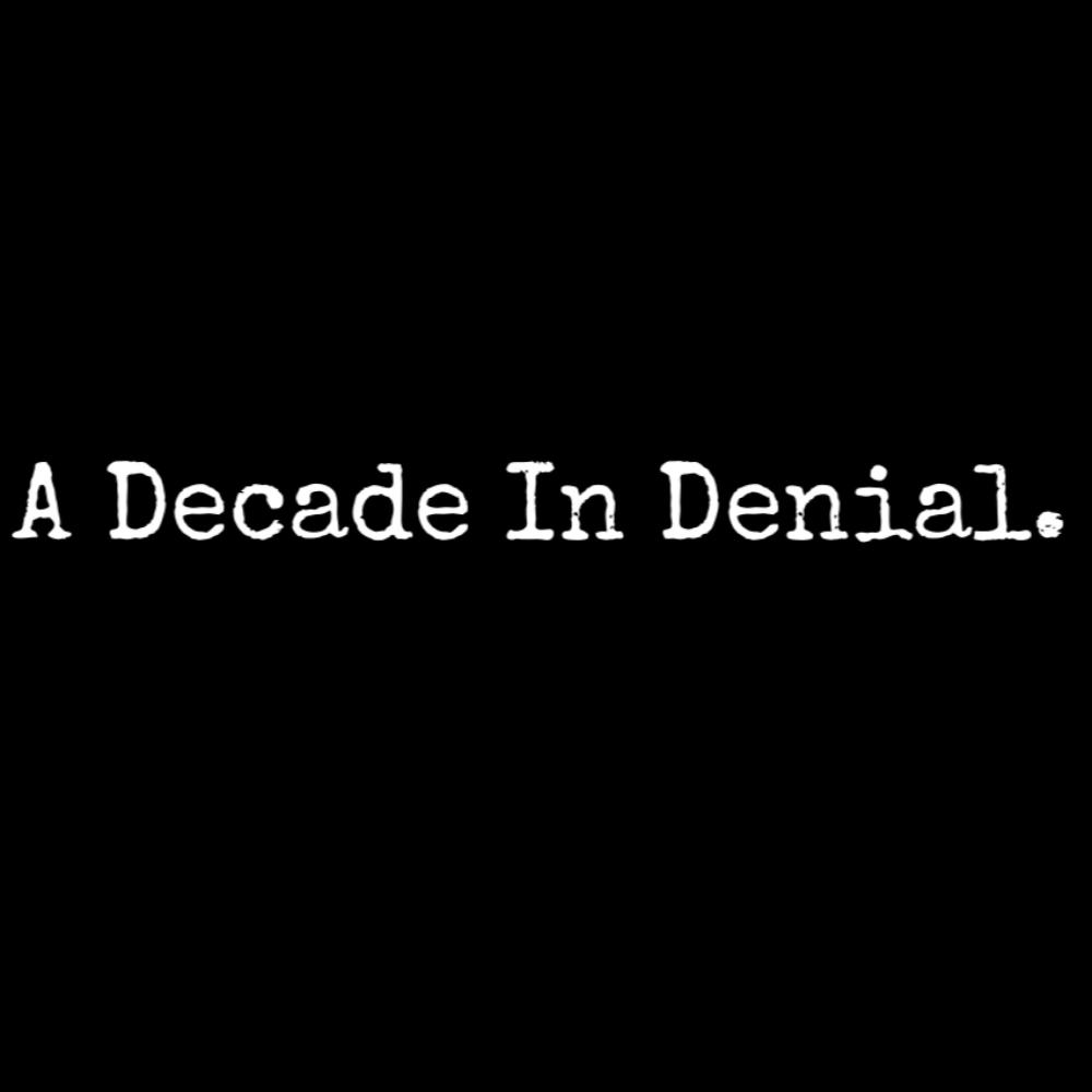 A Decade in Denial