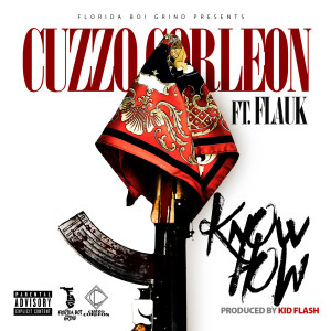 Listen to Know How (feat. Flauk) (Explicit) song with lyrics from Cuzzo Corleon