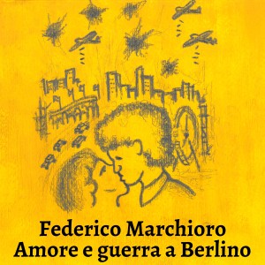 Album Amore e guerra a Berlino from Federico Marchioro