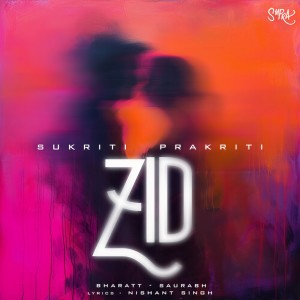 Dengarkan ZID lagu dari Sukriti Kakar dengan lirik