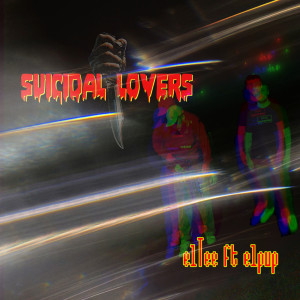 收聽Eltee的Suicidal Lovers (Explicit)歌詞歌曲