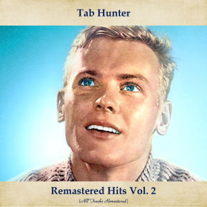 Remastered Hits Vol. 2 (All Tracks Remastered) dari Tab Hunter