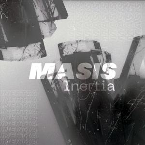 收聽Masis的Inertia (Explicit)歌詞歌曲