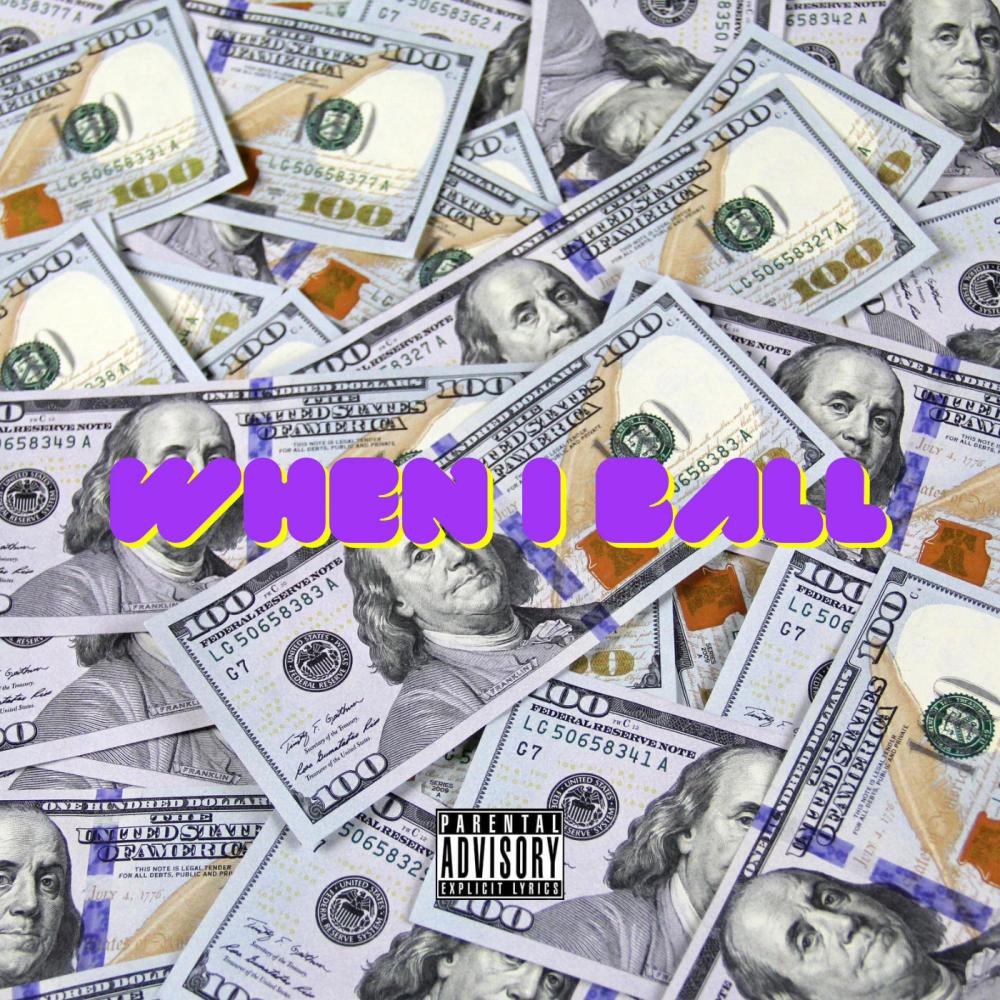 When I Ball (Explicit)