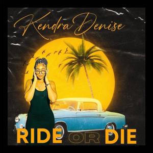 收聽KendraDenise的Ride or Die歌詞歌曲