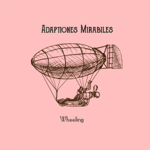 Adaptationes Mirabiles的專輯Wheeling