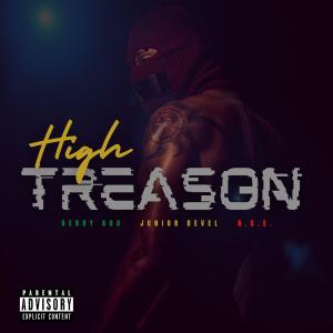 收聽Junior Bevel的HIGH TREASON (feat. ACEXXI & BERRY BOO) (Explicit)歌詞歌曲