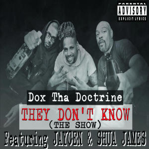 Dox Tha Doctrine的專輯They Don't Know (The Show) (feat. Krizz Kaliko, Jaycen & Shua James) (Explicit)