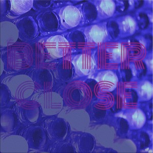 Album Better Close from NC0