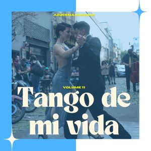 Azucena Maizani的專輯Tango de Mi Vida (Volume 11)